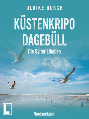 cover image of Küstenkripo Dagebüll--Die Sylter Libellen--Witt & Boss ermitteln, Band 2 (ungekürzt)